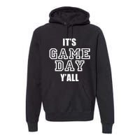 It's Game Day Y'all Funny Football Fan Tee Premium Hoodie