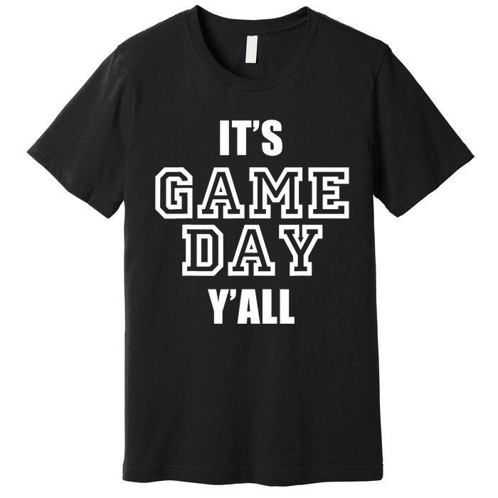 It's Game Day Y'all Funny Football Fan Tee Premium T-Shirt