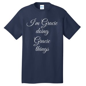 I'M GRACIE DOING GRACIE THINGS Funny Birthday Name Gift Idea Tall T-Shirt