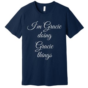 I'M GRACIE DOING GRACIE THINGS Funny Birthday Name Gift Idea Premium T-Shirt