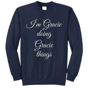 I'M GRACIE DOING GRACIE THINGS Funny Birthday Name Gift Idea Tall Sweatshirt