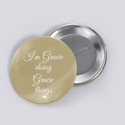 I'M GRACIE DOING GRACIE THINGS Funny Birthday Name Gift Idea Button