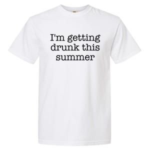 Im Getting Drunk This Summer Funny Gift Garment-Dyed Heavyweight T-Shirt