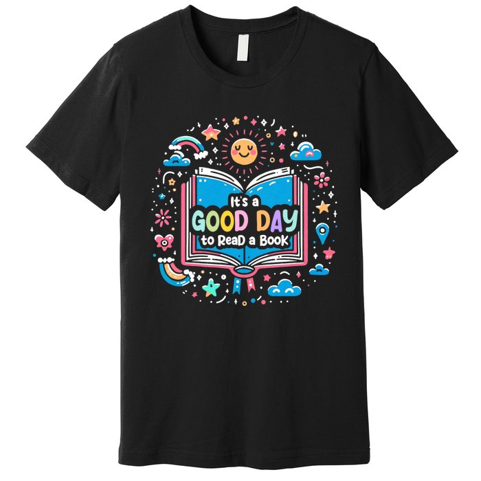 ItS Good Day To Read Book Funny Library Reading Books Lover Premium T-Shirt