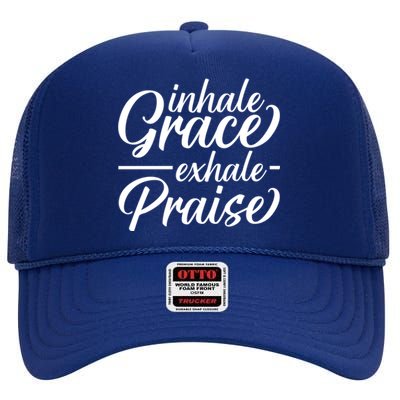 Inhale Grace Exhale Praise Cute Gift High Crown Mesh Back Trucker Hat