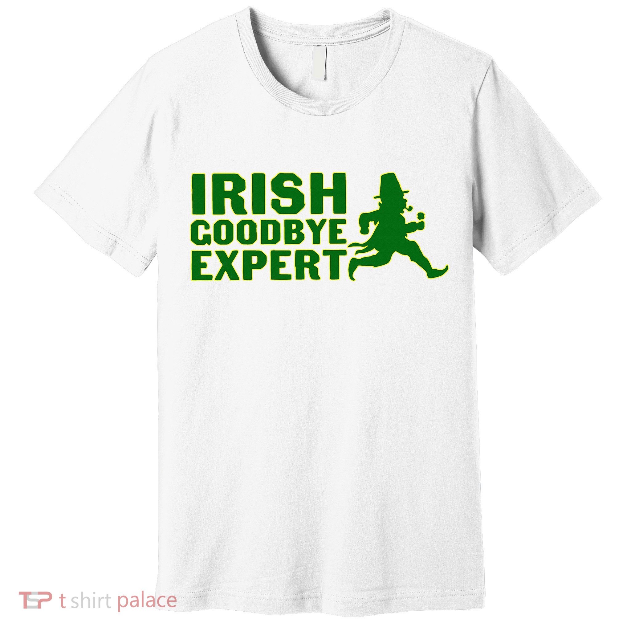 Irish Goodbye Expert Funny St Patrick's Day Irish Ireland Premium T-Shirt
