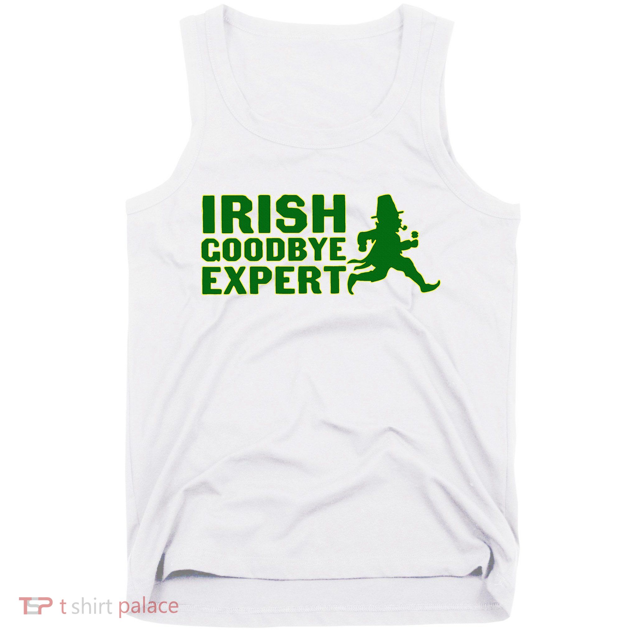 Irish Goodbye Expert Funny St Patrick's Day Irish Ireland Tank Top