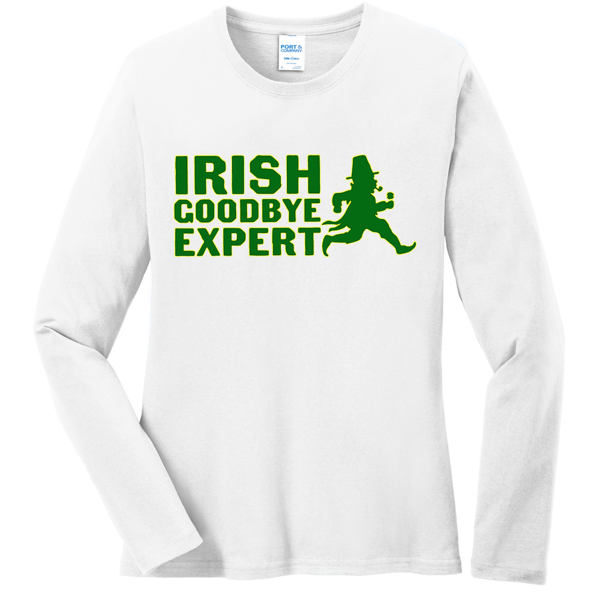 Irish Goodbye Expert Funny St Patrick's Day Irish Ireland Ladies Long Sleeve Shirt