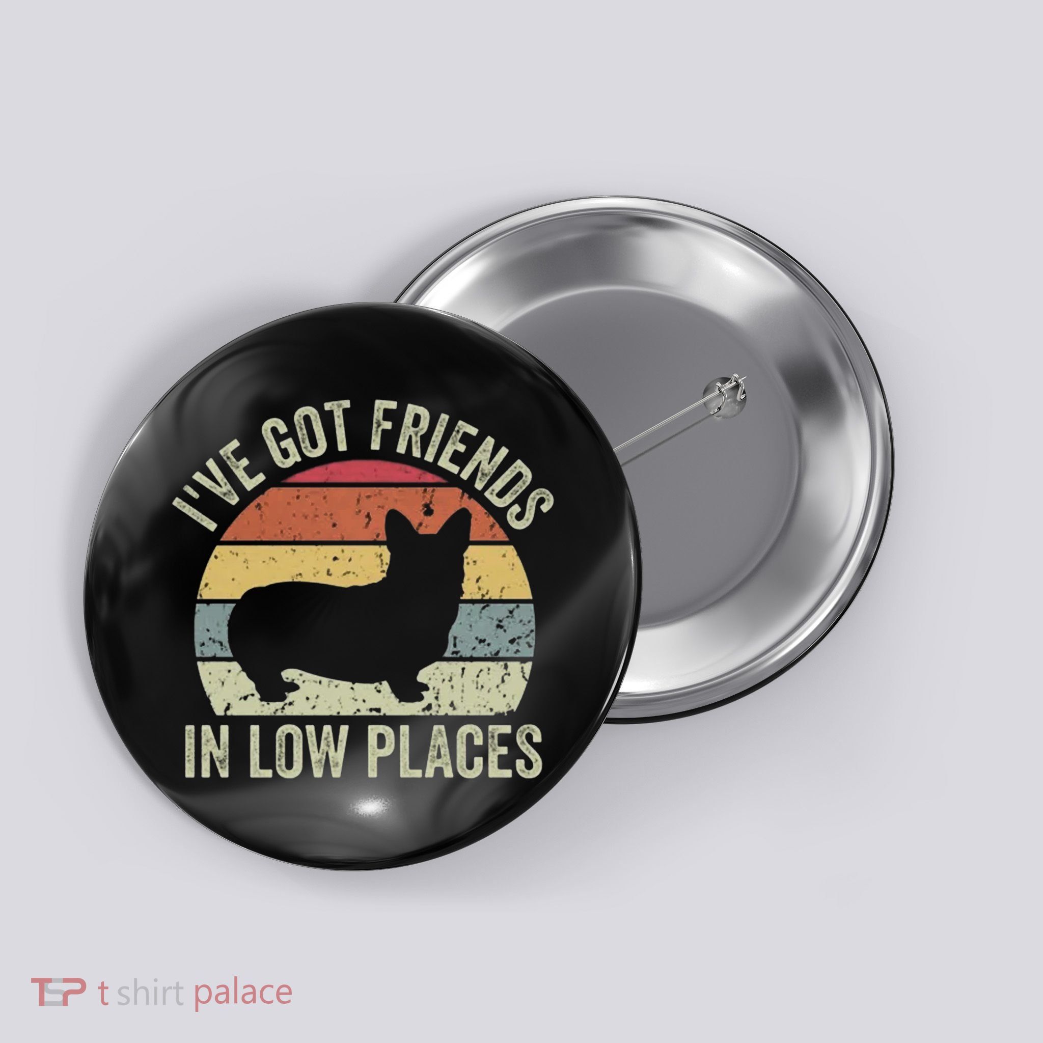 I've Got Friends In Low Places Corgi Button