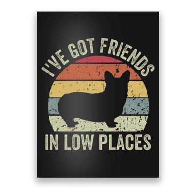 I've Got Friends In Low Places Corgi Poster