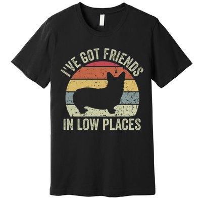 I've Got Friends In Low Places Corgi Premium T-Shirt