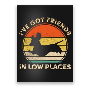 IVe Got Friends In Low Places Funny Dachshund Wiener Dog Poster