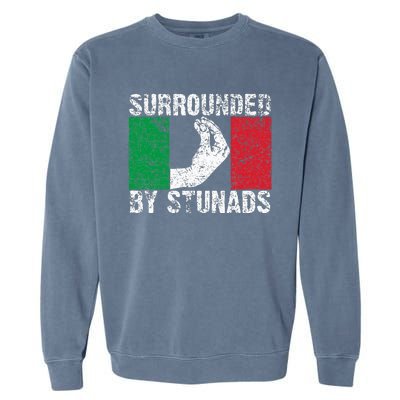 Italian Gift For Cool Surrounded By Stunads Garment-Dyed Sweatshirt