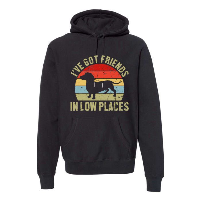 IVe Got Friends In Low Places Dachshund Premium Hoodie