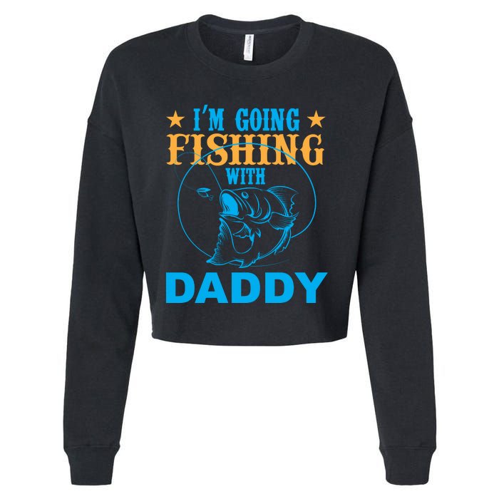 I'm Goin Fishing With Daddy Cropped Pullover Crew