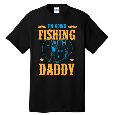 I'm Going Fishing With Daddy Tall T-Shirt