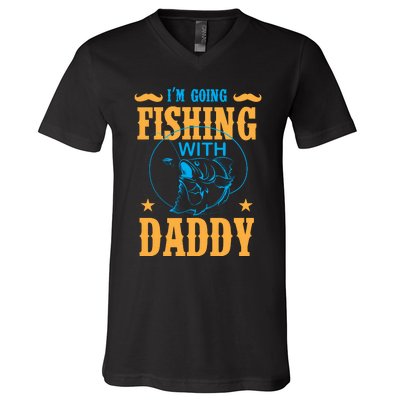 I'm Going Fishing With Daddy V-Neck T-Shirt