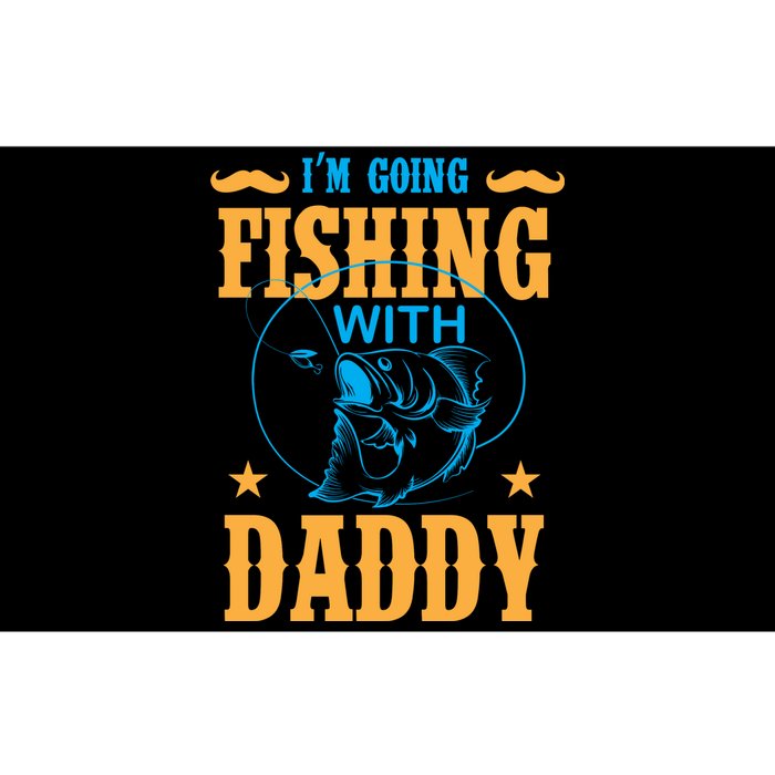 I'm Going Fishing With Daddy Bumper Sticker