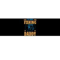 I'm Going Fishing With Daddy Bumper Sticker