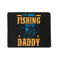 I'm Going Fishing With Daddy Mousepad