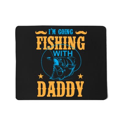 I'm Going Fishing With Daddy Mousepad