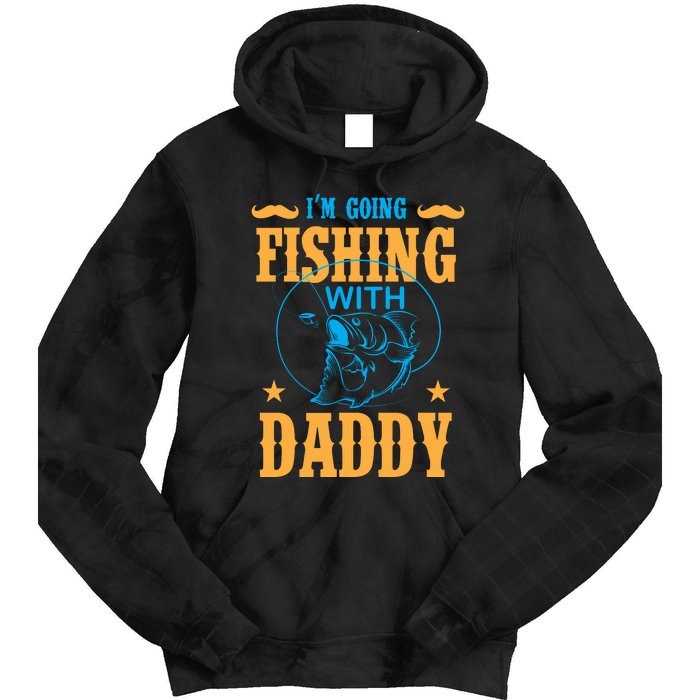 I'm Going Fishing With Daddy Tie Dye Hoodie