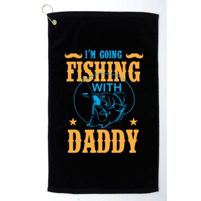 I'm Going Fishing With Daddy Platinum Collection Golf Towel