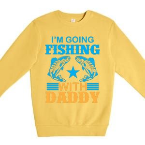 I'm Going Fishing With Daddy T Premium Crewneck Sweatshirt