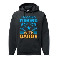 I'm Going Fishing With Daddy T Performance Fleece Hoodie