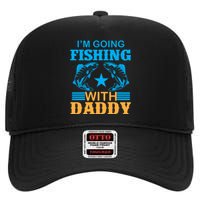 I'm Going Fishing With Daddy T High Crown Mesh Back Trucker Hat