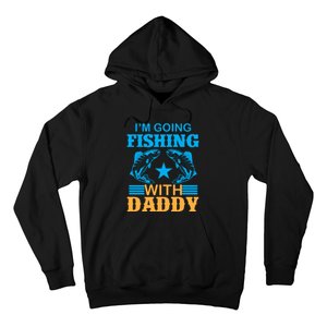 I'm Going Fishing With Daddy T Hoodie