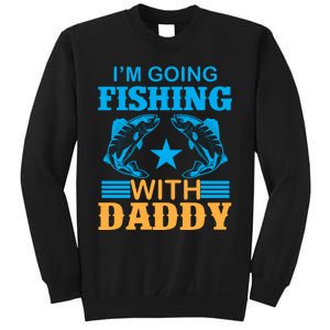 I'm Going Fishing With Daddy T Sweatshirt