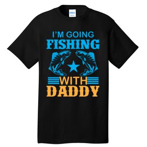 I'm Going Fishing With Daddy T Tall T-Shirt