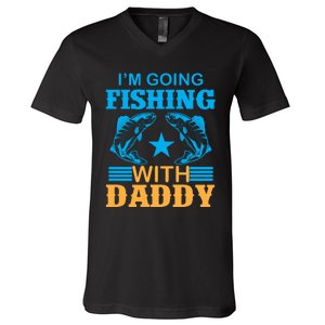 I'm Going Fishing With Daddy T V-Neck T-Shirt