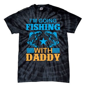 I'm Going Fishing With Daddy T Tie-Dye T-Shirt