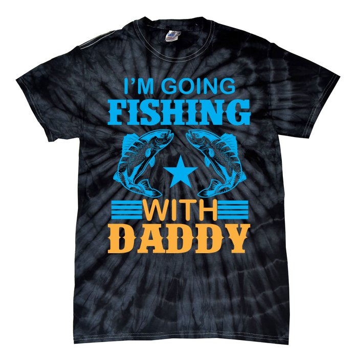 I'm Going Fishing With Daddy T Tie-Dye T-Shirt