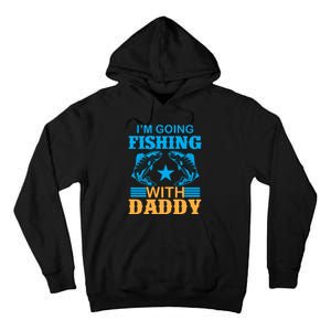 I'm Going Fishing With Daddy T Tall Hoodie