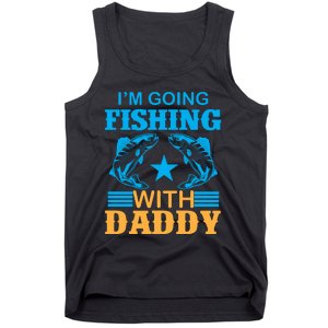 I'm Going Fishing With Daddy T Tank Top