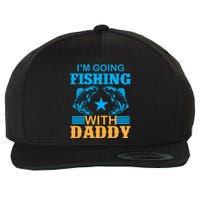 I'm Going Fishing With Daddy T Wool Snapback Cap