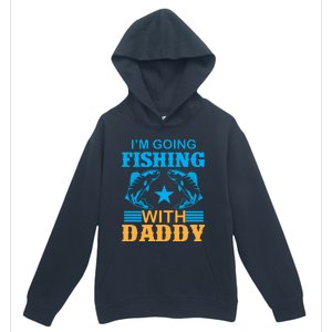 I'm Going Fishing With Daddy T Urban Pullover Hoodie