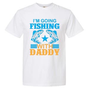 I'm Going Fishing With Daddy T Garment-Dyed Heavyweight T-Shirt