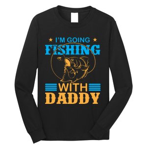 I'm Going Fishing With Daddy Long Sleeve Shirt