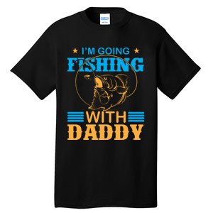 I'm Going Fishing With Daddy Tall T-Shirt