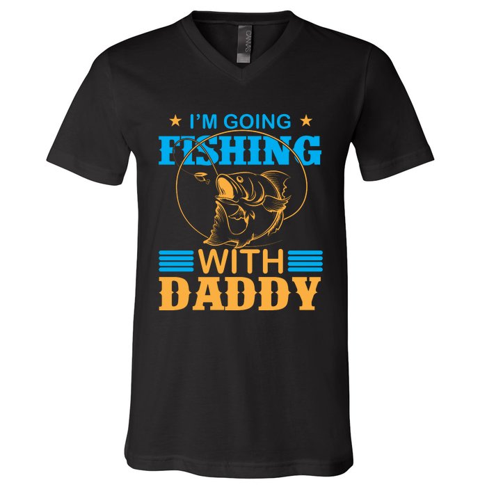 I'm Going Fishing With Daddy V-Neck T-Shirt