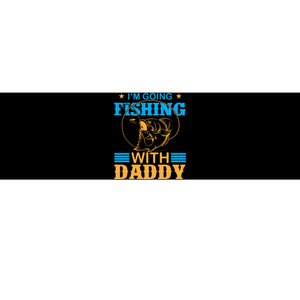 I'm Going Fishing With Daddy Bumper Sticker