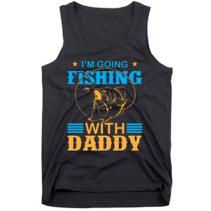 I'm Going Fishing With Daddy Tank Top