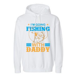 I'm Going Fishing With Daddy Garment-Dyed Fleece Hoodie