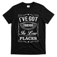 I've Got Friends In Low Places Country Music T-Shirt