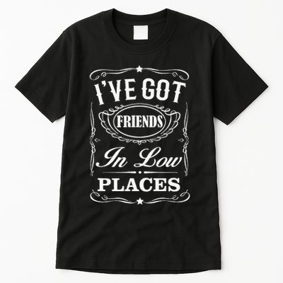 I've Got Friends In Low Places Country Music Tall T-Shirt