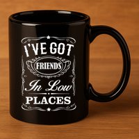 I've Got Friends In Low Places Country Music 11oz C Handle Ceramic Mug